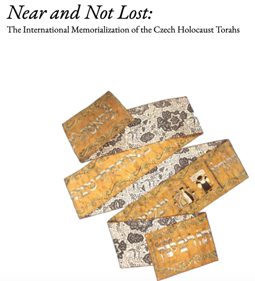 Near and Not Lost: The International Memorialization of the Czech Holocaust Torahs